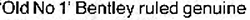 Headline:  'Old No 1' Bentley ruled genuine
