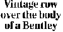 Headline:  Vintage row over the body of a Bentley
